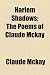 Harlem Shadows; The Poems of Claude McKay
