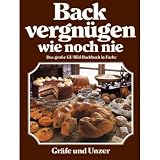 BACK-VERGN�GEN WIE NOCH NIE ( MIT KALORIENANGABEN ) (DAS GRO�E BILD-BACKBUCH IN FARBE)