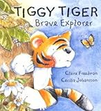 Tiggy Tiger, brave explorer