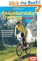 Mountainbike-Training perfekt: Optimal trainieren f�r Mountainbike-Touren, Trans-Alp, Marathon und Cross-Country