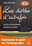 Les dictées d\'autrefois suivies de questions traitées et notées : Classe de 4e et 3e
