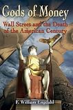 Gods of Money: Wall Street and the Death of the American Century