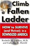 Climb a Fallen Ladder: How to Succeed in the New American Workplace