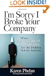 I'm Sorry I Broke Your Company: When...