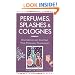 Perfumes, Splashes & Colognes: Discovering and Crafting Your Personal Fragrances