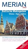  : Baltische Metropolen (Merian live): Drei St&auml;dte im neuen Europa am Puls der Zeit. Kulturelle Vielfalt und landschaftliche H&ouml;hepunkte in Litauen, Lettland und Estland