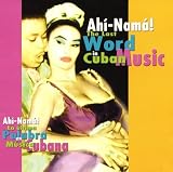 Ahi-Nama! The Last Word in Cuban Music