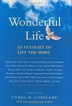 A Wonderful Life: 50 Eulogies to Lift the Spirit