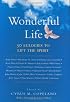 A Wonderful Life: 50 Eulogies to Lift the Spirit