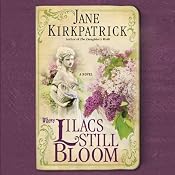 Where Lilacs Still Bloom: A Novel | [Jane Kirkpatrick]