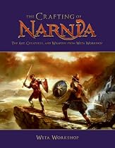 The Crafting of Narnia: The Art, Creatures and Weapons from Weta Workshop ("The Chronicles of Narnia")