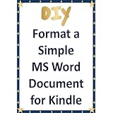 Do It YourselfFormat a Simple MS Word Document for Kindle [article length]