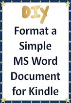 Click to Download Free Kindle Book -> Do It Yourself: Format a Simple MS Word Document for Kindle [article length]