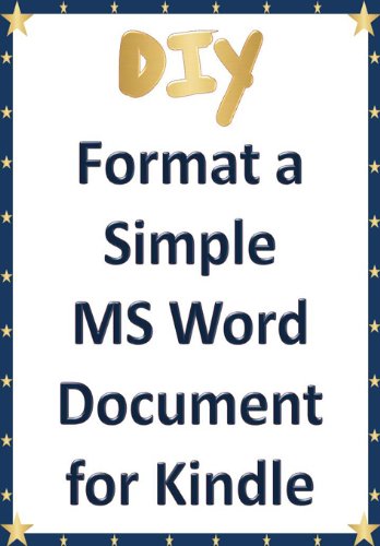 Do It Yourself: Format a Simple MS Word Document for Kindle [article length]