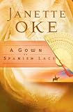 A Gown of Spanish Lace (Janette Oke Classics for Girls)