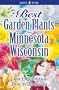 Best Garden Plants for Minnesota and Wisconsin