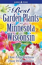 Best Garden Plants for Minnesota and Wisconsin (Best Garden Plants For...)