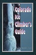 Colorado Ice Climber's Guide (Regional Rock Climbing Series)