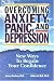 Overcoming Anxiety, Panic, and Depression: New Ways to Regain your Confidence