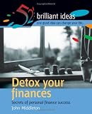 Detox your finances: Secrets of personal finance success: Secrets of Personal Finance Success (52 Brilliant Ideas)