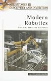 Modern Robotics: Building Versatile Machines (Milestones in Discovery and Invention)