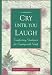 Cry Until You Laugh: Comforting Guidance for Coping with Grief