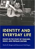 Identity and Everyday Life: Essays in the Study of Folklore, Music and Popular Culture (Music Culture)