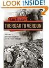 The Road to Verdun: World War I's Most Momentous Battle and the Folly of Nationalism