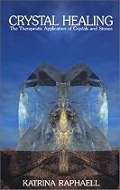 Crystal Healing: 2 (Crystals and New Age): The Therapeutic Application of Crystals and Stones