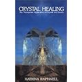 Crystal Healing: 2 (Crystals and New Age): The Therapeutic Application of Crystals and Stones
