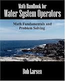 Math Handbook for Water System Operators: Math Fundamentals and Problem Solving