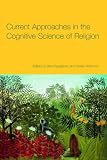 Current Approaches in the Cognitive Science of Religion