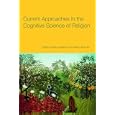 Current Approaches in the Cognitive Science of Religion by  Ilkka Pyysianinen, Ilkka Pyysiainen, and Veikko Anttonen