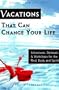 Vacations That Can Change Your Life : Adventures, Retreats and Workshops for the Mind, Body and Spirit (Change Your Life Series)
