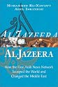 Al-Jazeera: How the Free Arab News Network Scooped the World and Changed the Middle East