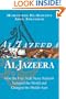 Al Jazeera: How the Free Arab News Network Scooped the World and Changed the Middle East