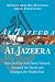 Al Jazeera: How the Free Arab News Network Scooped the World and Changed the Middle East by Mohammed El-Nawawy