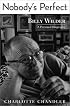 Nobody's Perfect: Billy Wilder: A Personal Biography