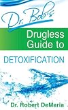 Dr. Bobs Drugless Guide to Detoxification
