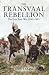 The Transvaal Rebellion: The First Boer War, 1880-1881