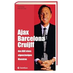 Ajax, Barcelona, Cruijff. Das ABC eines eigensinnigen Maestros