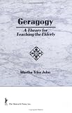 More details of book titled: Geragogy: A Theory for Teaching the Elderly
