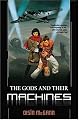 The Gods and Their Machines