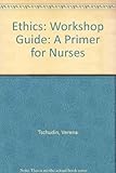 Ethics : a primer for nurses