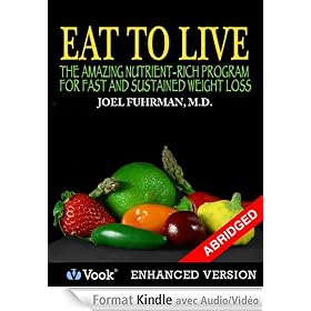 Eat To Live: The Amazing Nutrient Rich Program for Fast and Sustained Weight Loss (Abridged Version)