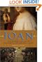 Joan: The Mysterious Life of the Heretic Who Became a Saint