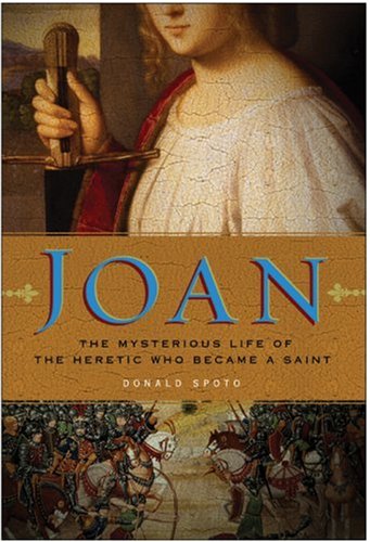 Joan: The Mysterious Life of the Heretic Who Became a Saint book cover