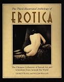 The third illustrated anthology of erotica : the ultimate collection of sexual art and literature from around the world