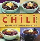The Ultimate Chili Book: A Connoisseur's Guide to Gourmet Recipes and the Perfect Four-Alarm Bowl