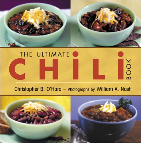 Buy The Ultimate Chili Book: A Connoisseur’s Guide to Gourmet Recipes and the Perfect Four-Alarm Bowl